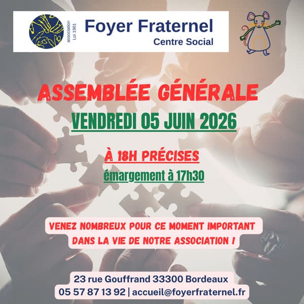 Invitation à l'Assemblée générale de l'association Foyer Fraternel qui aura lieu le vendredi 5 juin 2026 à 18h au 23 rue Gouffrand à Bordeaux. Émargements à partir de 17h30
